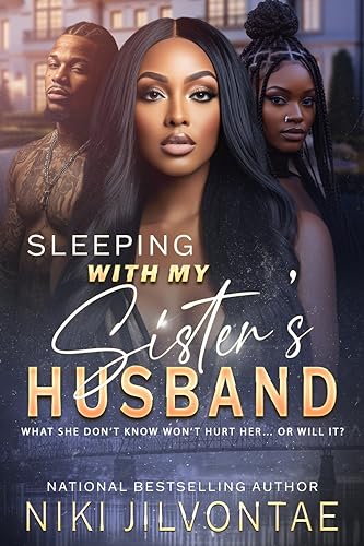 Sleeping With My Sister's Husband: What She Don't Know Won't Hurt Her...Or Will It?! (Kindle Edition)