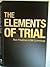 The Elements of Trial