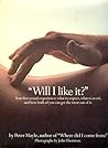 Will I like it?: Your first sexual experience, what to expect, what to avoid, and how both of you can get the most out of it Will I like it?: Your first sexual experience, what to expect, what to avoid, and how both of you can get the most out of it