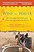 Wine to Water by Hendley, Doc. (Avery Trade,2012) [Paperback] by Hendley
