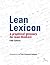 Lean Lexicon: A Graphical Glossary for Lean Thinkers by Lean Enterprise Institute (2003) Spiral-bound