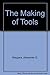 The Making of Tools by Alexander G. Weygers (1973-11-03)