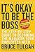 It's OK to Be the Boss: The Step-by-Step Guide to Becoming the Manager Your Employees Need