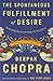 [The Spontaneous Fulfillment of Desire: Harnessing the Infinite Power of Coincidence (Chopra, Deepak)] [By: Chopra M.D., Deepak] [August, 2004]