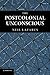 The Postcolonial Unconscious by Neil Lazarus (2011-06-30)
