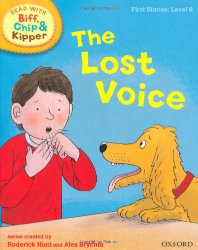 Oxford Reading Tree Read With Biff, Chip, and Kipper: First Stories: Level 6: The Lost Voice (Read at Home 5b) by Hunt, Mr Roderick, Rider, Ms Cynthia published by OUP Oxford (2011)