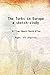 The Turks in Europe a sketch-study 1919 [Hardcover]