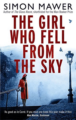 The Girl Who Fell From The Sky by Simon Mawer (2013-05-09)
