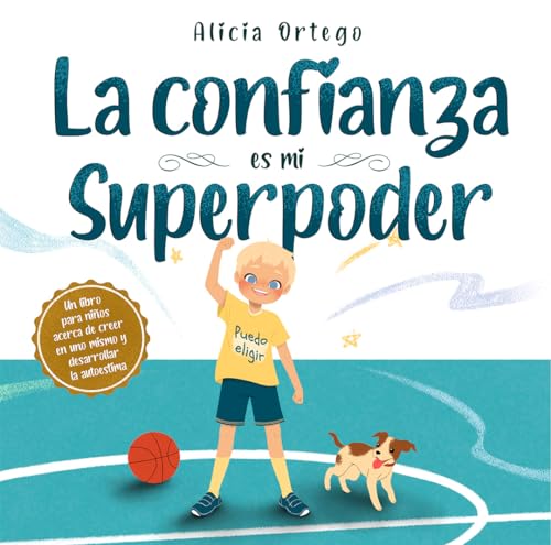 La confianza es mi Superpoder: Un libro para niños acerca de creer en uno mismo y desarrollar la autoestima (Mis libros de superpoderes nº 4) (Spanish Edition)