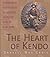 The Heart of Kendo: A Comprehensive Introduction to the Philosophy and Practice of the Art of the