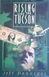 Rising Like the Tucson Rising Like the Tucson