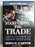 Mastering the Trade by John F. Carter