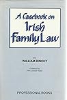 A casebook on Irish family law A casebook on Irish family law