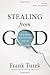 Stealing from God by Frank Turek