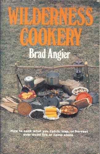 Wilderness Cookery by Brad Angier (1981-05-03)