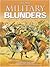More Military Blunders by Geoffrey Regan (2004-08-01)