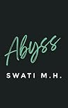 Abyss by Swati M.H.
