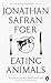 Eating Animals by Safran Foer Jonathan (2010-09-02) Paperback