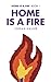 Home is a Fire by Jordan Na...