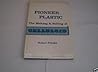 Pioneer Plastic: The Making and Selling of Celluloid Pioneer Plastic: The Making and Selling of Celluloid