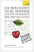 Use Philosophy to be Happier - 30 Steps to Perfect the Art of Living (Teach Yourself) 1st edition by Vernon, Mark (2013) Paperback