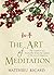 Art of Meditation by Matthieu Ricard (2011-09-01)