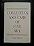 Collecting and Care of Fine Art by C. David