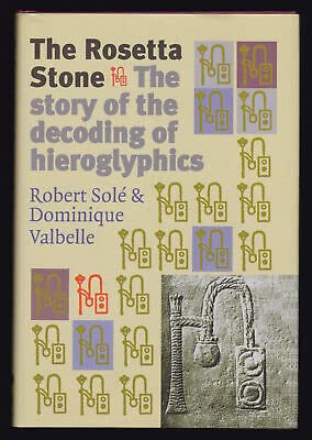 Rare Robert Sole / Rosetta Stone The Story of the Decoding of Hieroglyphics - Unknown [Hardcover] Robert Sole; Dominique Valbelle; Steven Rendall (trans (Hardcover)