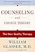 Counseling with Choice Theory - The New Reality Therapy