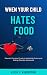 When Your Child Hates Food:...