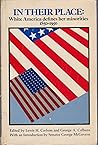 In Their Place: White America Defines Her Minorities, 1850-1950 In Their Place: White America Defines Her Minorities, 1850-1950