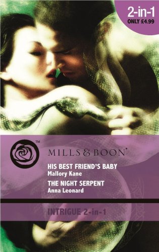 His Best Friend's Baby: His Best Friend's Baby / The Night Serpent (Mills & Boon Intrigue) by Mallory Kane (2009-12-18)