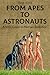 From Apes to Astronauts: A Kid's Guide to Human Evolution (Sci-Tech Knowledge Books For Kids & Teens)