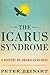 The Icarus Syndrome: A History of American Hubris (Hardcover)
