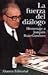 La fuerza del dialogo/ The ...