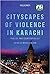 Cityscapes of Violence in Karachi by Nichola Khan