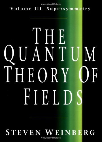 By Steven Weinberg - The Quantum Theory of Fields, Volume 3: Supersymmetry: 1st (first) Edition
