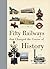 Fifty Railways that Changed the Course of History by Laws, Bill (2013) Hardcover