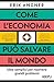 Come l'economia può salvare il mondo: Idee semplici per risolvere grandi problemi (Italian Edition)