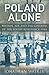 Poland Alone: Britain, SOE and the Collapse of the Polish Resistance, 1944 by Walker, Jonathan (2010)
