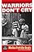 Warriors Don't Cry by Melba Pattillo Beals Warriors Don't Cry by Melba Pattillo Beals