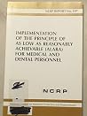 Implementation of the Principle of As Low As Reasonably Achievable (ALARA FOR MEDICAL AND DENTAL PERSONNEL) Implementation of the Principle of As Low As Reasonably Achievable (ALARA FOR MEDICAL AND DENTAL PERSONNEL)