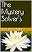 The Mystery Solver's by Kim Benjamin
