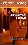 Shadowed Pursuit: A Noir Detective Novel of Intrigue, Betrayal, and the Epic Battle for Justice in a City Where Shadows Conceal the Deepest Sins Shadowed Pursuit: A Noir Detective Novel of Intrigue, Betrayal, and the Epic Battle for Justice in a City Where Shadows Conceal the Deepest Sins