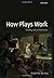 How Plays Work: Reading and Performance by Martin Meisel (2007-08-23)
