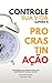 Controle sua Vida e Supere a Procrastinação by Paula Silva