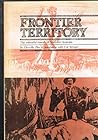 Frontier territory : the colorful story of the exploration and pioneering of Australia's Northern Territory