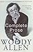 Complete Prose by Woody Allen by Woody Allen