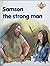 Samson the Strong Man (The ...