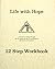 LIFE WITH HOPE A return to living through the 12 steps and the 12 traditions of Marijuana Anonymous 12 STEP WORKBOOK by Marijuana Anonymous (2012) Paperback